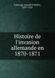 Histoire de l`invasion allemande en 1870-1871, 