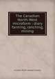 The Canadian North-West microform : diary farming, ranching, mining, Canadian Pacific Railway Company 