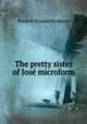 The pretty sister of Jos microform, Burnett Frances Hodgson 