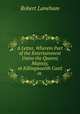 A Letter, Wherein Part of the Entertainment Untoo the Queenz Majesty, at Killingwoorth Castl in ., Robert Laneham 