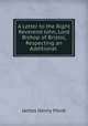 A Letter to the Right Reverend John, Lord Bishop of Bristol, Respecting an Additional ., James Henry Monk 