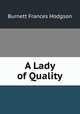 A Lady of Quality, Burnett Frances Hodgson 