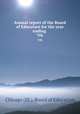 Annual report of the Board of Education for the year ending . 7th, Chicago (Ill.). Board of Education 