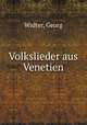 Volkslieder aus Venetien, Widter, Georg 