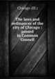 The laws and ordinances of the city of Chicago : passed in Common Council, Chicago (Ill.) 