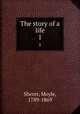 The story of a life. 1, Sherer, Moyle, 1789-1869 
