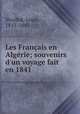 Les Franais en Algrie; souvenirs d`un voyage fait en 1841, Veuillot, Louis, 1813-1883 