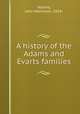A history of the Adams and Evarts families, Adams, John Merriman, 1834- 