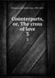 Counterparts, or, The cross of love. 3, Sheppard, Elizabeth Sara, 1830-1862 
