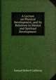A Lecture on Physical Development, and Its Relations to Mental and Spiritual Development ., Samuel Robert Calthrop 