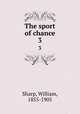 The sport of chance. 3, Sharp, William, 1855-1905 