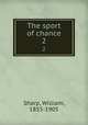 The sport of chance. 2, Sharp, William, 1855-1905 