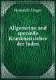 Allgemeine und spezielle Krankheitslehre der Juden, Heinrich Singer 