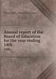 Annual report of the Board of Education for the year ending . 14th, Chicago (Ill.). Board of Education 