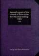Annual report of the Board of Education for the year ending . 12th, Chicago (Ill.). Board of Education 