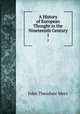 A History of European Thought in the Nineteenth Century. 1, John Theodore Merz 