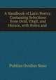 A Handbook of Latin Poetry: Containing Selections from Ovid, Virgil, and Horace, with Notes and ., Publius Ovidius Naso 
