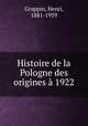 Histoire de la Pologne des origines 1922, Grappin, Henri, 1881-1959 