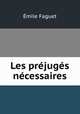 Les prjugs ncessaires, Emile Faguet 