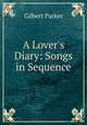 A Lover`s Diary: Songs in Sequence, Parker Gilbert 