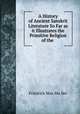 A History of Ancient Sanskrit Literature So Far as it Illustrates the Primitive Religion of the ., 