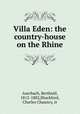 Villa Eden: the country-house on the Rhine, Auerbach, Berthold, 1812-1882,Shackford, Charles Chauncy, tr 