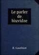 Le parler de biuvidze, R. Gauthiot 