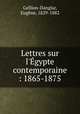 Lettres sur l`gypte contemporaine : 1865-1875, 