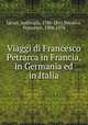 Viaggi di Francesco Petrarca in Francia, in Germania ed in Italia, Levati, Ambrogio, 1788-1841,Petrarca, Francesco, 1304-1374 