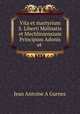 Vita et martyrium S. Liberti Malinatis et Mechliniensium Principum Adonis et ., Jean Antoine A Gurnez 
