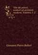 Vite dei pittori, scultori ed architetti moderni, Volumes 1-2, Giovanni Pietro Bellori 