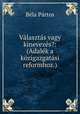 Vlaszts vagy kinevezs?: (Adalk a kzigazgatsi reformhoz.), 