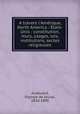 A travers l`Amrique, North America : tats-Unis : constitution, murs, usages, lois, institutions, sectes religieuses, Audouard, Olympe de Jouval, 1830-1890 