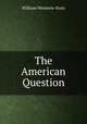 The American Question, Story, William Wetmore, 1819-1895 