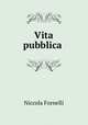 Vita pubblica ., Niccola Fornelli 