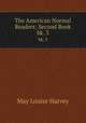 The American Normal Readers: Second Book. bk. 3, May Louise Harvey 