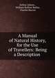 A Manual of Natural History, for the Use of Travellers: Being a Description ., Arthur Adams , William Balfour Baikie, Charles Barron 