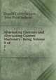 Alternating Currents and Alternating Current Machinery: Being Volume II of .. 2, Dugald Caleb Jackson , John Price Jackson 
