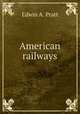 American railways, Pratt, Edwin A. 