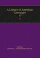 A Library of American Literature.. 6, Stedman, Edmund C . and Hutchinson Ellen M . 