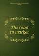 The road to market, American Institute of Agriculture, Chicago 