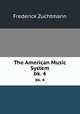 The American Music System. bk. 4, Frederick Zuchtmann 
