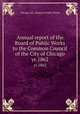 Annual report of the Board of Public Works to the Common Council of the City of Chicago. yr.1862, Chicago (Ill.). Board of Public Works 