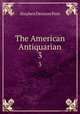 The American Antiquarian. 3, Stephen Denison Peet 