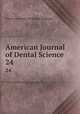 American Journal of Dental Science. 24, American Society of Dental Surgeons 