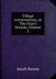 Village conversations, or The vicar`s fireside, Volume 2, Sarah Renou 