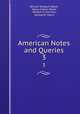 American Notes and Queries. 3, William Shepard Walsh, Henry Collins Walsh, William H. Garrison, Samuel R. Harris 