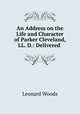 An Address on the Life and Character of Parker Cleveland, LL. D.: Delivered ., Woods, Leonard 