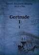 Gertrude. 1, Sewell, Elizabeth Missing, 1815-1906 