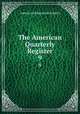 The American Quarterly Register. 9, American Education Society 